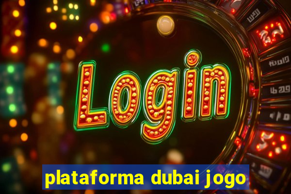 plataforma dubai jogo